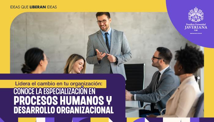 Conoce nuestro webinar especial de la Especialización en Procesos Humanos y Desarrollo Organizacional